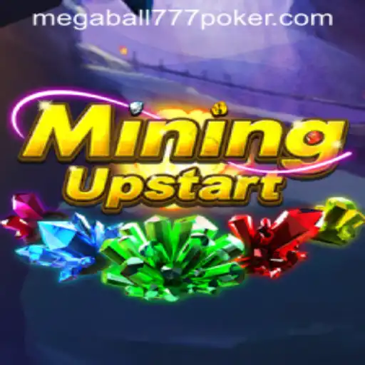 Exploring the Excitement of MiningUpstart in the Era of Megaball777